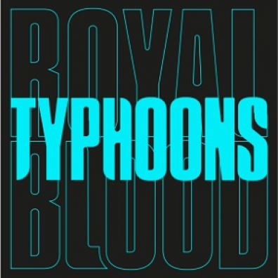 Royal Blood (Ройал Блуд): Typhoons