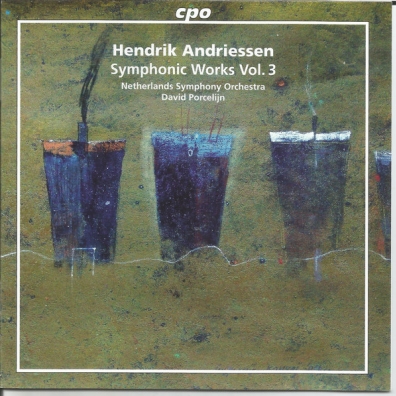 Hendrik Andriessen (Хендрик Андриссен): Symphonic Works Vol. 3