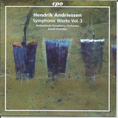 Symphonic Works Vol. 3 Hendrik Andriessen (Хендрик Андриссен): Symphonic Works Vol. 3