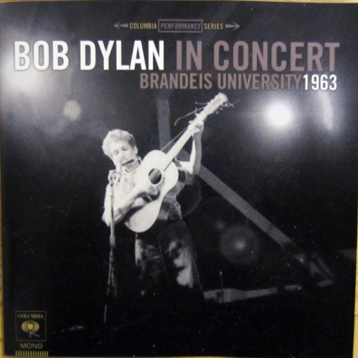 Bob Dylan (Боб Дилан): Bob Dylan In Concert: Brandeis University 1963