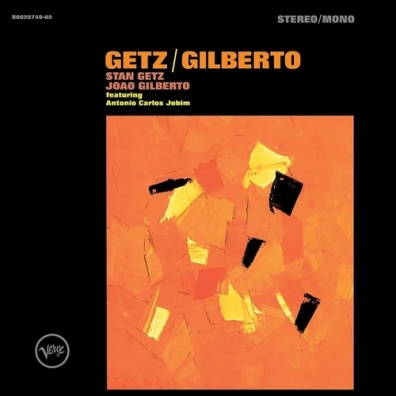 Getz/ Gilberto Stan Getz (Стэн Гетц): Getz/ Gilberto