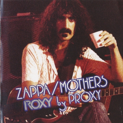 Frank Zappa (Фрэнк Заппа): Roxy By Proxy
