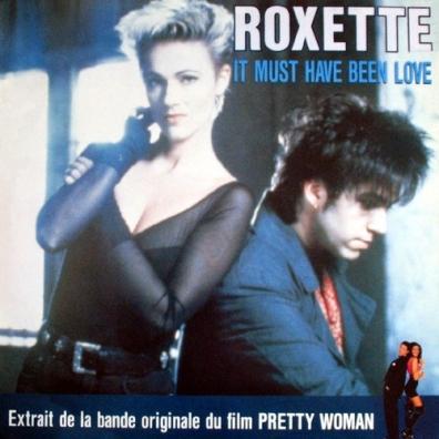 It Must Have Been Love Roxette: It Must Have Been Love