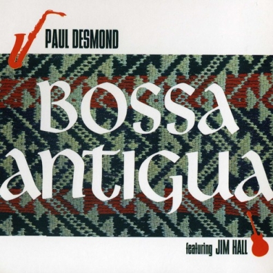 Paul Desmond (Пол Дезмонд): Bossa Antigua