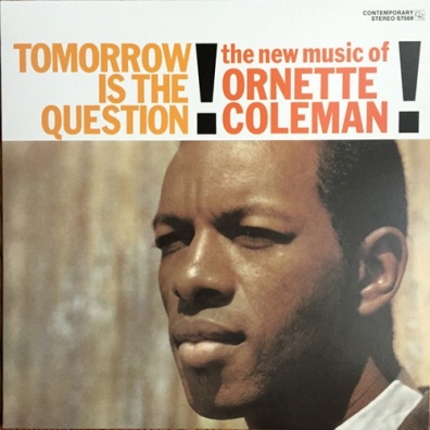 Ornette Coleman (Орнетт Коулман): Tomorrow Is The Question!