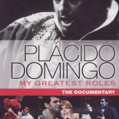 Placido Domingo (Пласидо Доминго): Domingo: My Greatest Roles - The Documentary