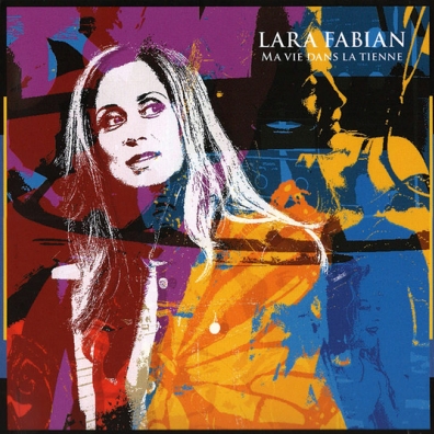 Lara Fabian (Лара Фабиан): Ma vie dans la tienne