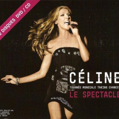 Celine Dion (Селин Дион): La Tournee Mondiale Taking Chances Le Spectacle