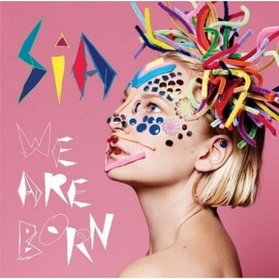 We Are Born Sia (Сиа): We Are Born