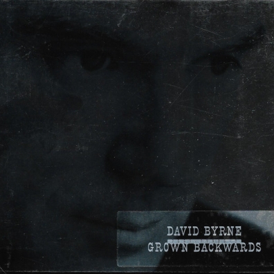 David Byrne (Дэвид Бирн): Grown Backwards