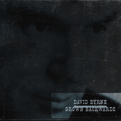 Grown Backwards David Byrne (Дэвид Бирн): Grown Backwards