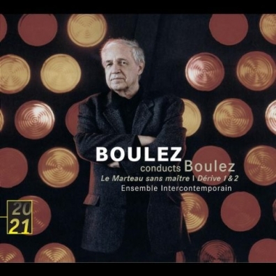 Pierre Boulez (Пьер Булез): Boulez: Le Marteau Sans Maitre 20/21