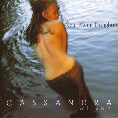 Cassandra Wilson (Кассандра Уилсон): New Moon Daughter