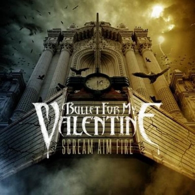 Bullet For My Valentine (Буллет Фор Май Валентайн): Scream Aim Fire
