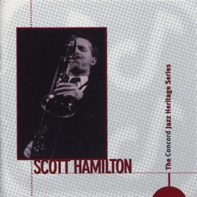 The Concord Jazz Heritage Series Scott Hamilton (Скотт Хэмилтон): The Concord Jazz Heritage Series