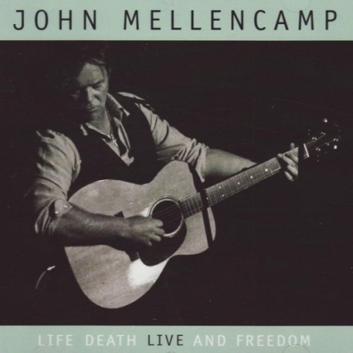 John Mellencamp (Джон Мелленкамп): Life, Death, Live And Freedom