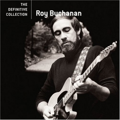 The Definitive collection Roy Buchanan (Рой Бьюкенен): The Definitive collection