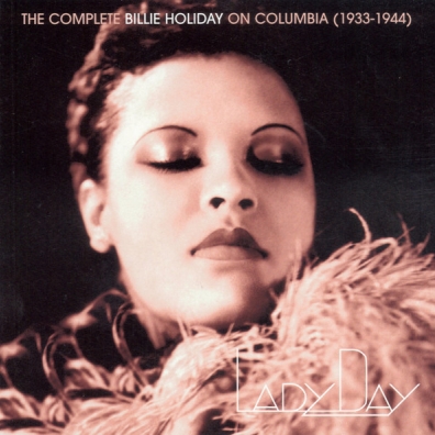 Lady Day: The Complete Billie Holiday On Columbia. 1933-1944 (2-е изд.) Billie Holiday (Билли Холидей): Lady Day: The Complete Billie Holiday On Columbia. 1933-1944 (2-е изд.)