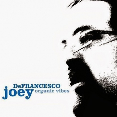 Joey DeFrancesco (Джои ДеФранческо): Organic Vibes