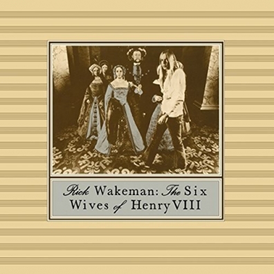 Rick Wakeman (Рик Уэйкман): The Six Wives Of Henry VIII