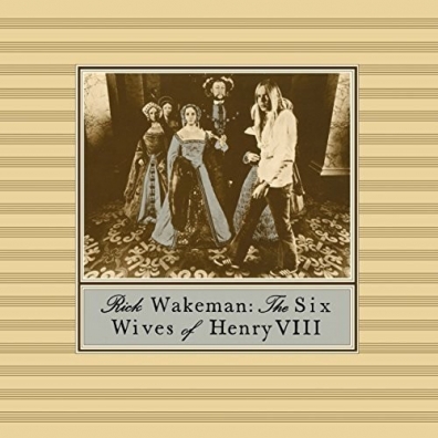 The Six Wives Of Henry VIII Rick Wakeman (Рик Уэйкман): The Six Wives Of Henry VIII