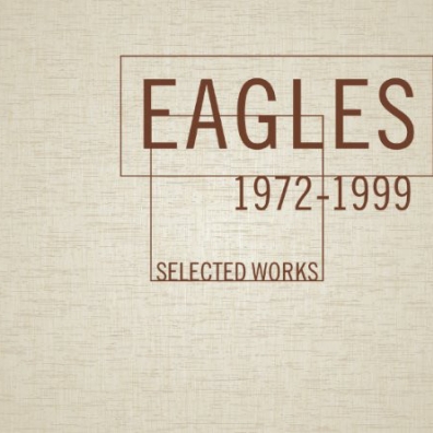Selected Works 1972-1999 Eagles (Иглс, Иглз): Selected Works 1972-1999