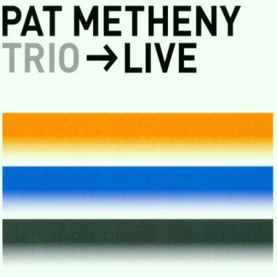 Pat Metheny (Пэт Метени): Trio -> Live
