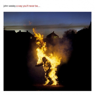 John Wesley (Джон Уэсли): A Way You’ll Never Be