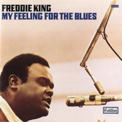 Freddie King (Фредди Кинг): My Feeling For The Blues