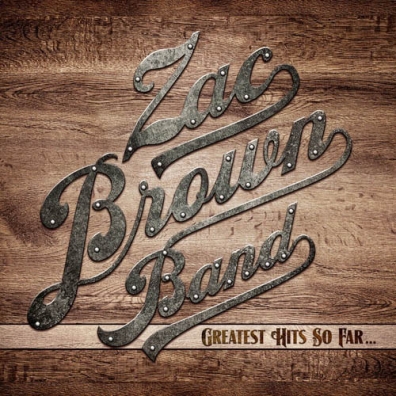 Greatest Hits So Far… Zac Brown Band (Группа Зака Брауна): Greatest Hits So Far…