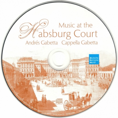 Cappella Gabetta (Соль Габетта): Music At The Habsburg Court