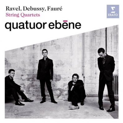 Ravel, Debussy, Faure : String Quartets Quatuor Ebene (Куатуор Ебене): Ravel, Debussy, Faure : String Quartets