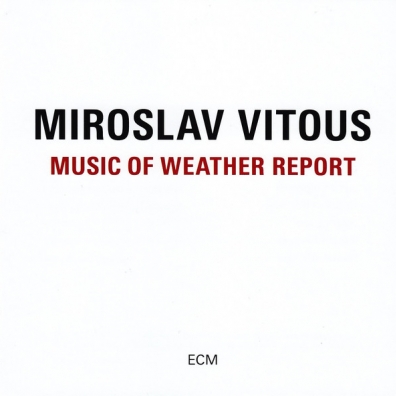 Miroslav Vitous (Мирослав Витоус): Miroslav Vitous: Music Of Weather Report