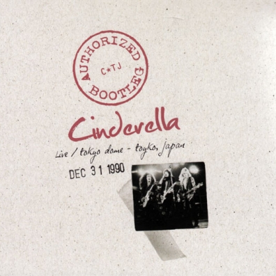 Authorized Bootleg - Live/ Tokyo Dome - Tokyo, Jap Cinderella (Синдерелла): Authorized Bootleg - Live/ Tokyo Dome - Tokyo, Jap