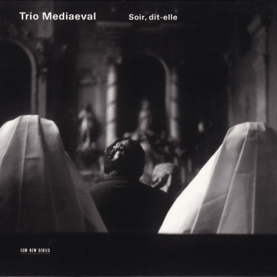 Trio Mediaeval (Трио Медиаевал): Soir, Dit-Elle