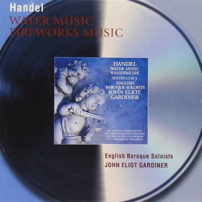 John Eliot Gardiner (Джон Элиот Гардинер): Handel: Water Music Suites; Music for the Royal Fi