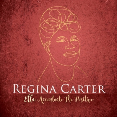 Ella: Accentuate the Positive Regina Carter (Регина Картер): Ella: Accentuate the Positive