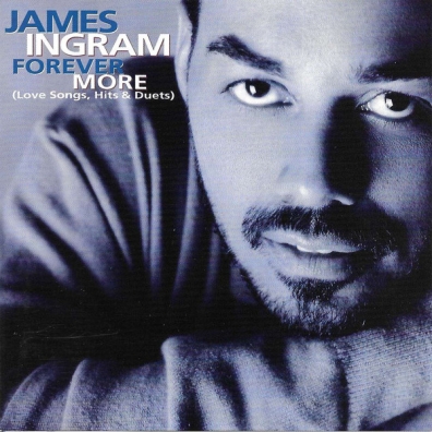 James Ingram (Джеймс Ингрэм): Forever More (Love Songs, Hits & Duets)