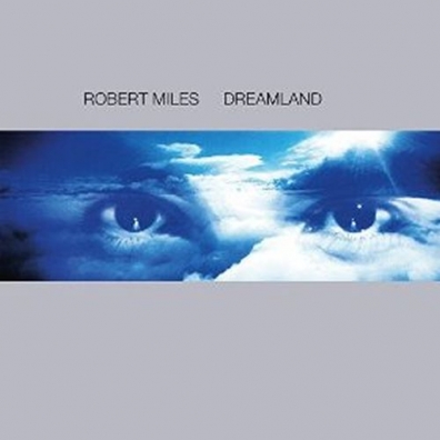 Dreamland Incl. One And One Robert Miles (Роберт Майлз): Dreamland Incl. One And One