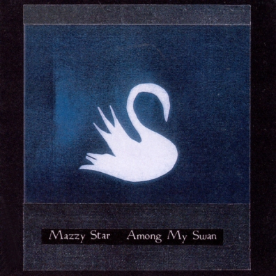 Mazzy Star (Майзи Стар): Among My Swan