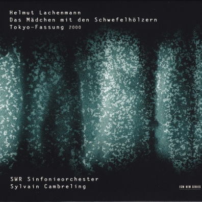 Helmut Lachenmann (Хельмут Лахенман): Das Madchen Mit Den Schwefelholzern