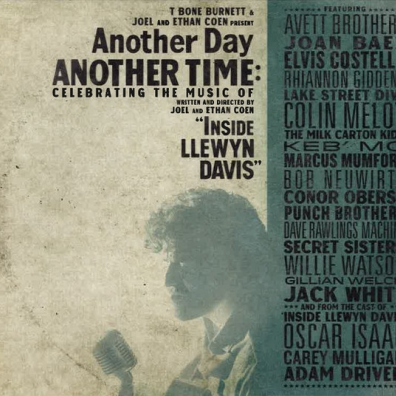 Another Day, Another Time: Celebrating The Music Of 'Inside Llewyn Davis' Another Day, Another Time: Celebrating The Music Of 'Inside Llewyn Davis'