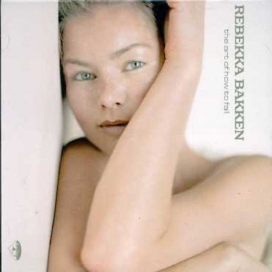 The Art Of How To Fall Rebekka Bakken (Ребекка Баккен): The Art Of How To Fall