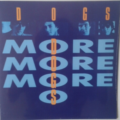 The Dogs: More More More