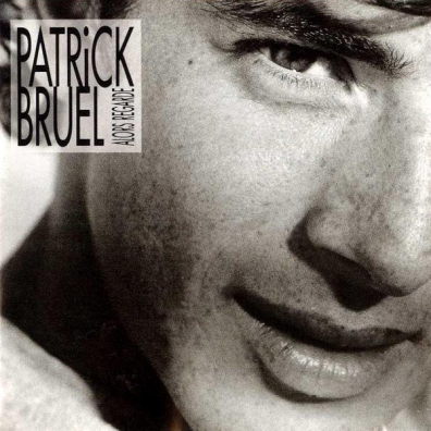 Patrick Bruel (Патрик Брюэль): Alors Regarde...