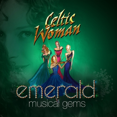 Celtic Woman (Селтик Вумен): Emerald: Musical Gems