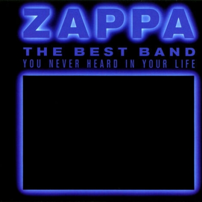 Frank Zappa (Фрэнк Заппа): The Best Band You Never Heard In Your Life