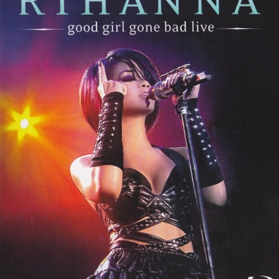 Rihanna (Рианна): Good Girl Gone Bad - Live