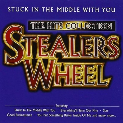 Stuck In The Middle With You - The Hits Collection Stealers Wheel: Stuck In The Middle With You - The Hits Collection