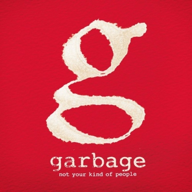 Garbage (Гарбидж): Not Your Kind Of People